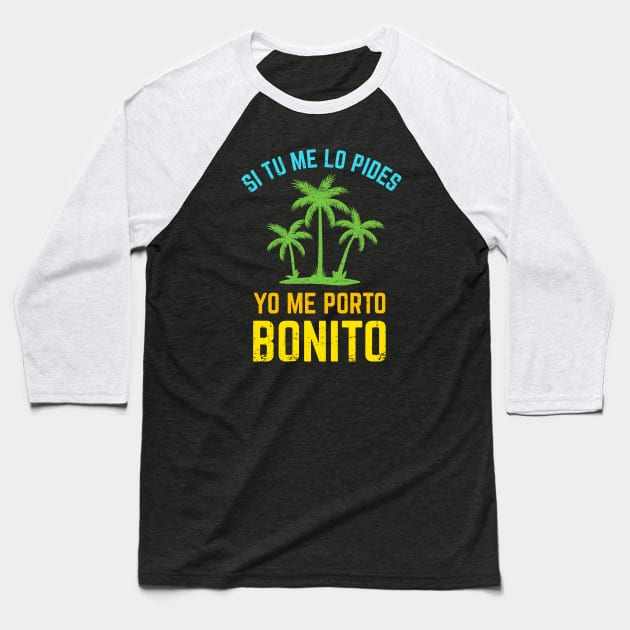 Si tu me lo pides, yo me porto bonito - bright design Baseball T-Shirt by verde